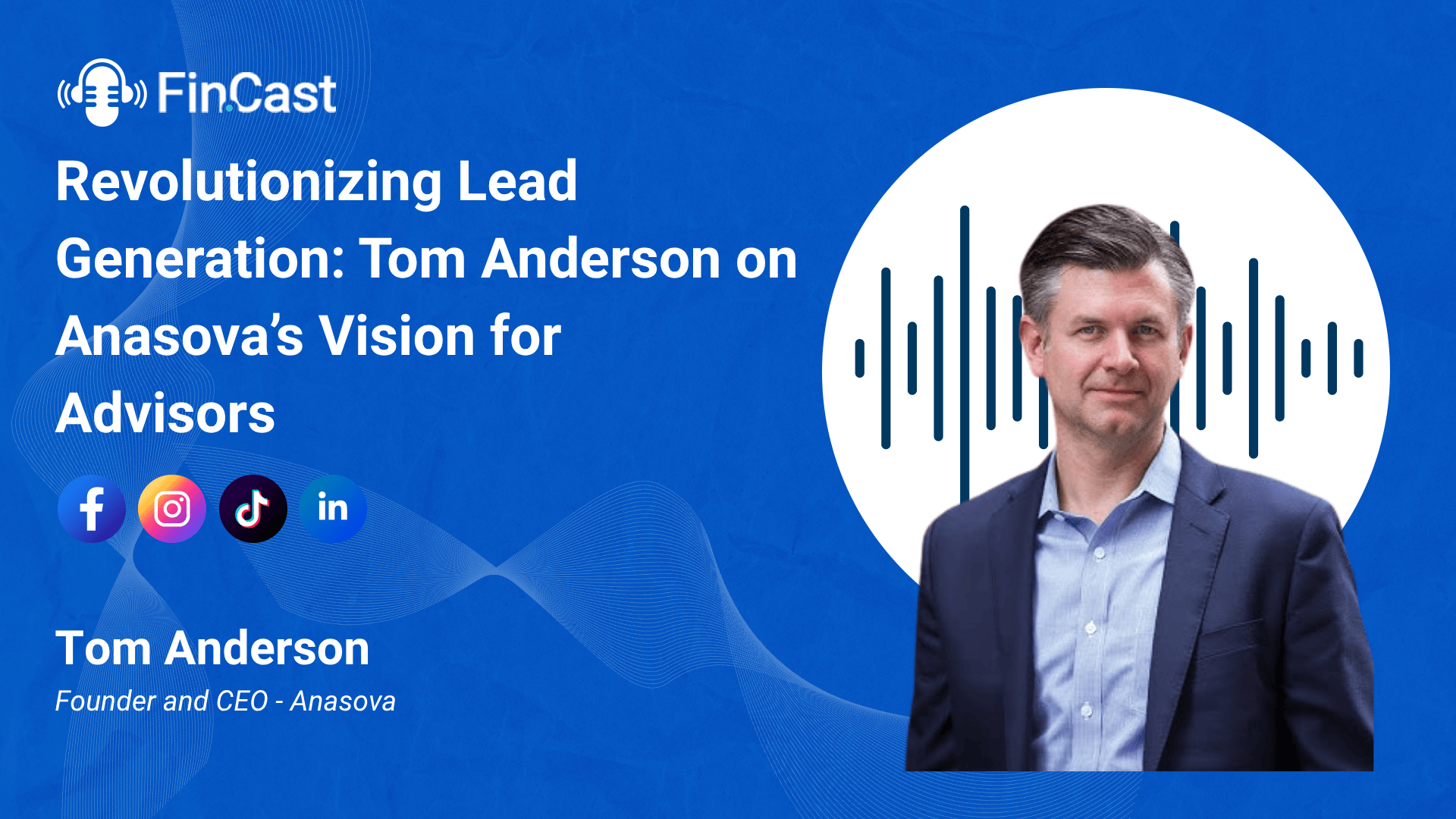 Revolutionizing Lead Generation: Tom Anderson on Anasova’s Vision for Advisors Thumbnail